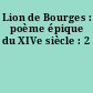 Lion de Bourges : poème épique du XIVe siècle : 2