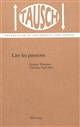 Lire les passions : [colloque "Lire les passions", 23 et 24 avril 1999 Université de Neuchâtel]