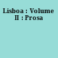 Lisboa : Volume II : Prosa