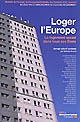 Loger l'Europe : le logement social dans tous ses États