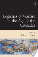 Logistics of warfare in the Age of the Crusades : proceedings of a workshop held at the Centre for Medieval Studies, University of Sydney, 30 September to 4 October 2002