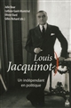 Louis Jacquinot : un indépendant en politique : [actes du colloque, Bar-le-Duc, 13 et 14 octobre 2011]