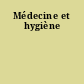 Médecine et hygiène