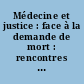 Médecine et justice : face à la demande de mort : rencontres du tribunal de grande instance de Paris
