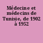 Médecine et médecins de Tunisie, de 1902 à 1952
