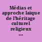Médias et approche laïque de l'héritage culturel religieux : actes du colloque Paris-Arche de la fraternité, 9 février 1994