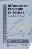 Médicament, économie et société : nouvelles approches : symposium international... Cannes, 2-4 juin 1992