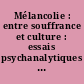 Mélancolie : entre souffrance et culture : essais psychanalytiques : [communications du séminaire]