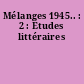 Mélanges 1945.. : 2 : Etudes littéraires