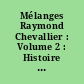Mélanges Raymond Chevallier : Volume 2 : Histoire et archéologie : Tome 1