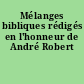 Mélanges bibliques rédigés en l'honneur de André Robert