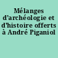 Mélanges d'archéologie et d'histoire offerts à André Piganiol