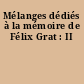 Mélanges dédiés à la mémoire de Félix Grat : II