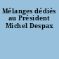 Mélanges dédiés au Président Michel Despax
