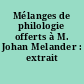 Mélanges de philologie offerts à M. Johan Melander : extrait