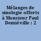 Mélanges de sinologie offerts à Monsieur Paul Demiéville : 2