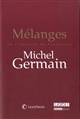 Mélanges en l'honneur du professeur Michel Germain