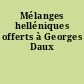 Mélanges helléniques offerts à Georges Daux
