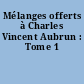 Mélanges offerts à Charles Vincent Aubrun : Tome 1