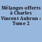 Mélanges offerts à Charles Vincent Aubrun : Tome 2