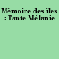 Mémoire des îles : Tante Mélanie