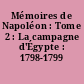 Mémoires de Napoléon : Tome 2 : La campagne d'Égypte : 1798-1799