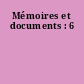 Mémoires et documents : 6