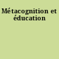 Métacognition et éducation