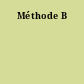 Méthode B