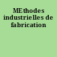 MEthodes industrielles de fabrication