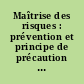 Maîtrise des risques : prévention et principe de précaution : actes, colloque du 6 novembre 2001, Institut Pasteur, Paris