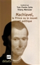 Machiavel : le Prince ou le nouvel art politique