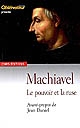 Machiavel : le pouvoir et la ruse