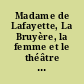 Madame de Lafayette, La Bruyère, la femme et le théâtre au pouvoir : actes de Davis (1988)