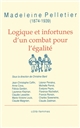 Madeleine Pelletier : logique et infortunes d'un combat pour l'égalité : [colloque de Paris, 5-6 décembre 1991]
