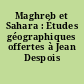 Maghreb et Sahara : Études géographiques offertes à Jean Despois
