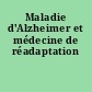 Maladie d'Alzheimer et médecine de réadaptation