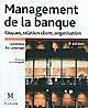 Management de la banque : risques, relation client, organisation