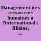 Management des ressources humaines à l'international : filiales, fusions, acquisitions, alliances, coopérations