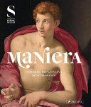 Maniera : Pontormo, Bronzino and Medici Florence : [exhibition, Frankfurt am Main, Städel Museum, 24 February 2016 - 5 June 2016]