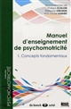 Manuel d'enseignement de psychomotricité : Tome 1 : Concepts fondamentaux