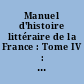 Manuel d'histoire littéraire de la France : Tome IV : 1789-1848 : Première partie