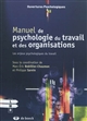 Manuel de psychologie du travail et des organisations : les enjeux psychologiques du travail
