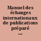 Manuel des échanges internationaux de publications préparé avec le concours de... J. L. Dargent... Handbook on the international exchange of publications...
