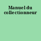 Manuel du collectionneur
