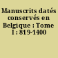 Manuscrits datés conservés en Belgique : Tome I : 819-1400