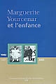 Marguerite Yourcenar et l'enfance : actes du colloque international de Roubaix, Centre des Archives du Monde du travail (6-7 février 2003)