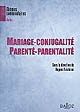 Mariage-conjugalité, parenté-parentalité : [actes des trois journées du séminaire, 2007-2008