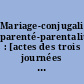 Mariage-conjugalité, parenté-parentalité : [actes des trois journées du séminaire, 2007-2008