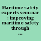 Maritime safety experts seminar : improving maritime safety through training : Ecole de la marine marchande de Nantes, Wednesday 29th November 2006 : verbatim report